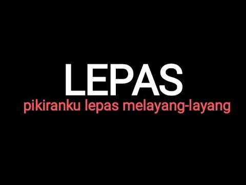 Lepas (pikiranku lepas melayang-layanh) # viral tiktok