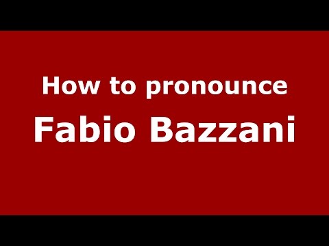 How to pronounce Fabio Bazzani (Italian/Italy)  - PronounceNames.com