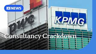 Consulting firms face government crackdown after KPMG and PwC scandals | ABC NEWS