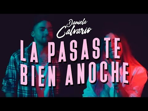 Daniela Calvario ft. Alejandro Bueno — La Pasaste Bien Anoche