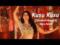 Kusu Kusu (Slowed+Reverb) - Nora Fatehi | Zahrah S Khan, Dev Negi | NS Julfekar