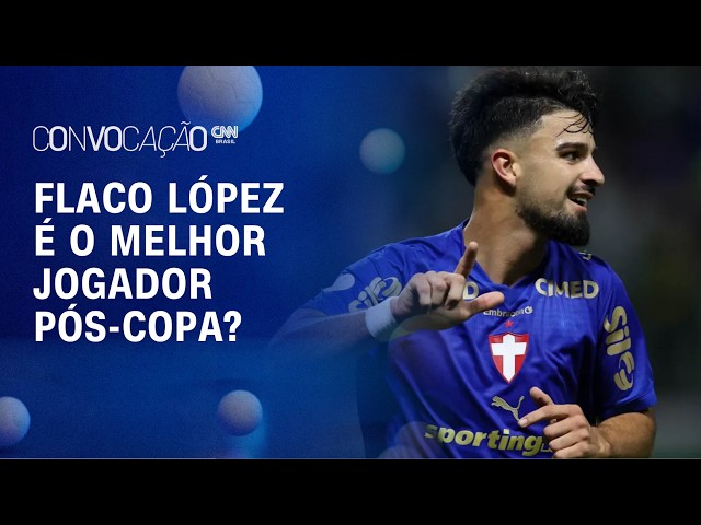 Flaco López é o melhor jogador do futebol brasileiro pós-Copa? Debate ganha força | Convocação CNN