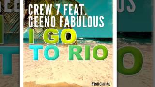 Crew 7 feat. Geeno Fabulous - I Go To Rio (Radio Mix) [Official]