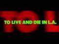 TO LIVE AND DIE IN L.A. Trailer / DAY TO DAY by Doug Astrop