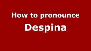 How to pronounce Despina