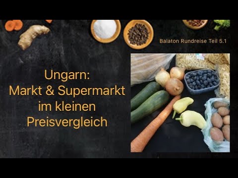 Ungarn: Preisvergleich Markt und Supermarkt in Keszthely