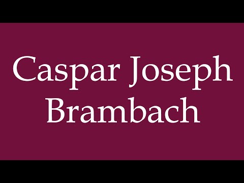 How to Pronounce ''Caspar Joseph Brambach'' Correctly in German