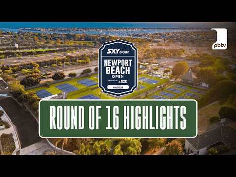 SXY Newport Beach Open - Round of 16 Highlights