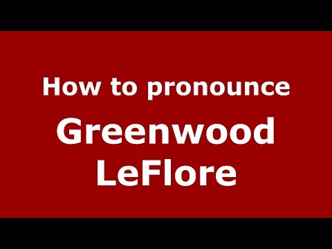 How to pronounce Greenwood LeFlore (American English/US) - PronounceNames.com