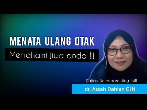 MENATA ULANG OTAK, MEMAHAMI JIWA ANDA !!! - dr. Aisah Dahlan, CHt.