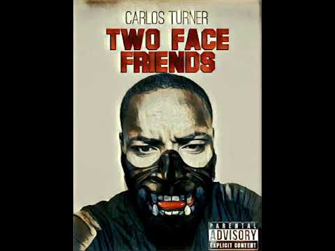 Two Face Friends -Carlos Turner