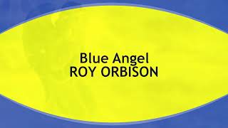 Blue Angel  ROY ORBISON  (with lyrics)