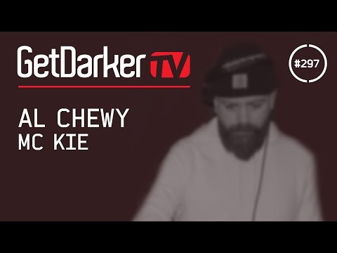 Al Chewy & MC Kie - GetDarkerTV 297 [MC Kie Presents - Part 8]