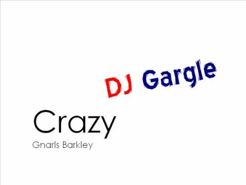 Crazy - Gnarls Barkley DJ Gargle Version