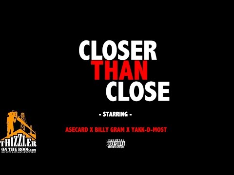 Ase Card x Billy Gram x Yakk-D-Most - Closer Than Close [Thizzler.com]