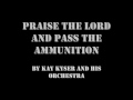 Praise the Lord and Pass the Ammunition - Kay Kyser