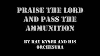 Praise the Lord and Pass the Ammunition - Kay Kyser