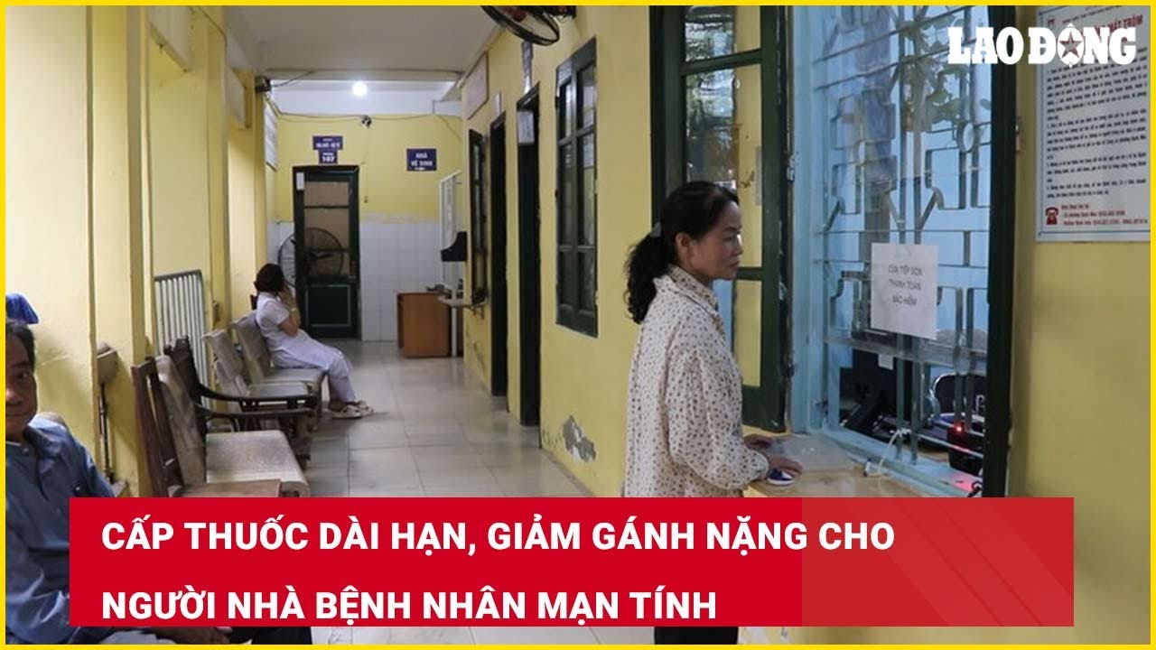 Cấp thuốc dài hạn, giảm gánh nặng cho người nhà bệnh nhân mạn tính