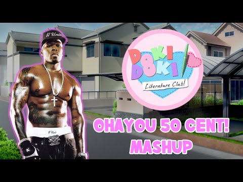 Ohayou 50 Cent! | In Da Literature Club! | Mashup