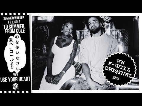 Summer Walker ft. J. Cole x SWV — To Summer, From Cole (Audio Hug)/Use Your Heart [mix. E-will]