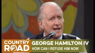 George Hamilton IV sings "How Can I Refuse Him Now" on Country's Family Reunion.