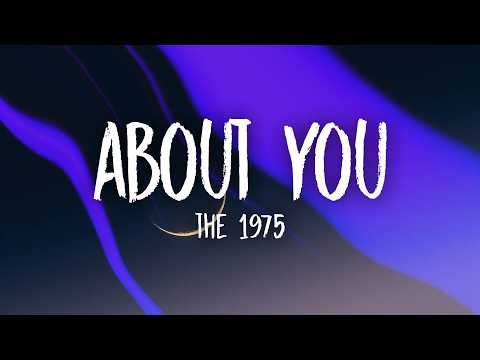 The 1975 - About You (Lyrics)