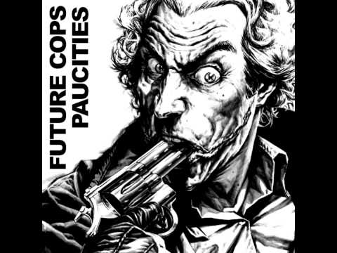 Future Cops - Split 7" w/ Paucities [2014]