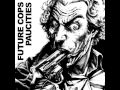 Future Cops Split 7 W Paucities 2014