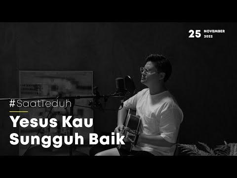 #SaatTeduh - Yesus Kau Sungguh Baik & Kau Ku Sembah (Yeshua Abraham)