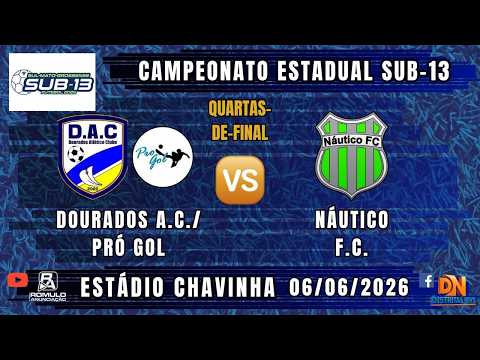 #---- 🏆 Campeonato Estadual Sub-13 (QUARTAS-DE-FINAL) / ⚽ D.A.C./PRÓ GOL 🆚 NÁUTICO ⚽