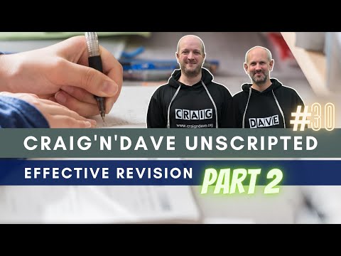 30. Craig'n'Dave "Unscripted" - Effective revision - part 2