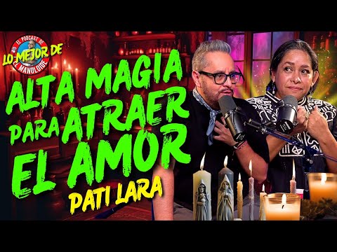 PATI LARA: Brujería Blanca para Atraer el Amor 💘 Sin Malas Consecuencias / EL MANOLOIDE