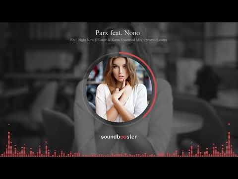 Parx feat.  Nonô - Feel Right Now (Filatov & Karas Extended Mix)