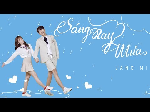 SÁNG NAY MƯA  (#SNM) | JANG MI | Official Music Video