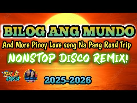 ❤⭕[NEW VIRAL] BILOG ANG MUNDO AT MORE PINOY LOVESONG NA PANG ROAD TRIP NONSTOP DISCO REMIX 