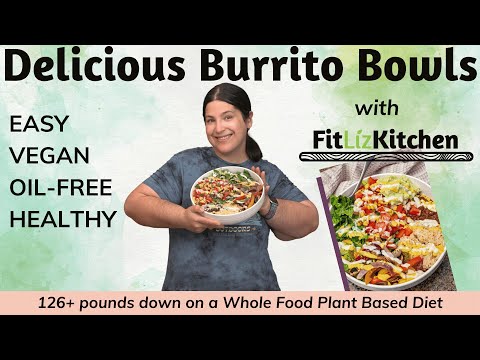 Incredible Plant Based Burrito Bowls! (WFPBNO Healthy and Vegan)