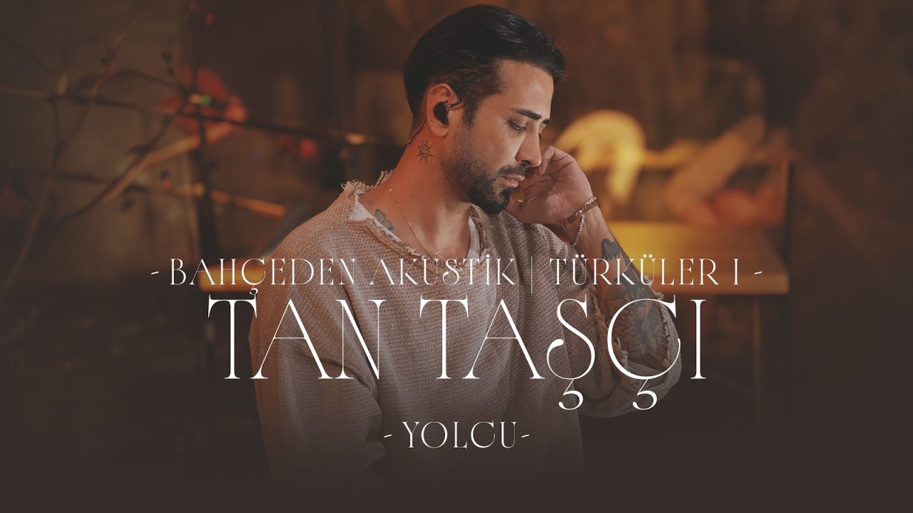 Tan Taşçı - Yolcu (Bahçeden Akustik | Türküler 1)