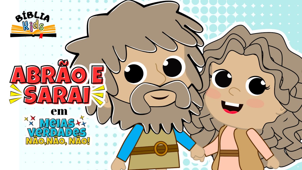 MEIAS VERDADES? NÃO, NÃO, NÃO! História Bíblica de Abraão e Sarah - Bíblia Kids