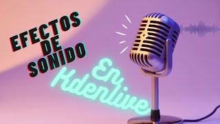 9 MEJORES EFECTOS DE AUDIO DE KDENLIVE