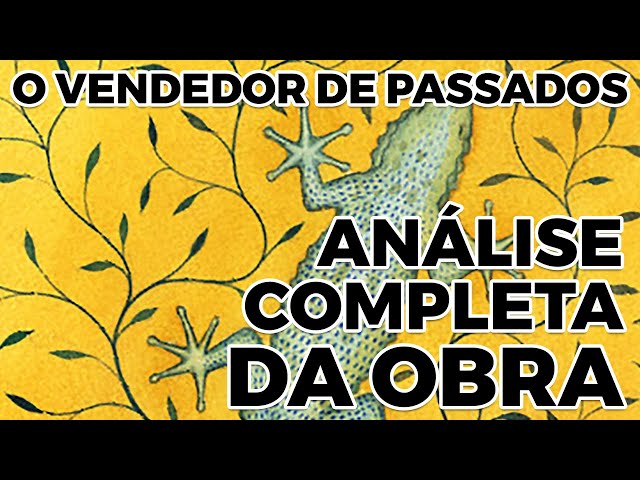 O VENDEDOR DE PASSADOS - Análise completa da obra