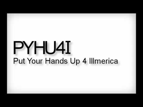 Put your hands up for Illmerica (PYHU4I)