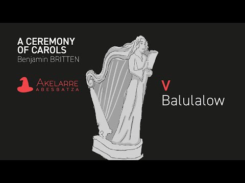 Akelarre Abesbatza  - A Ceremony of Carols - V. Balulalow