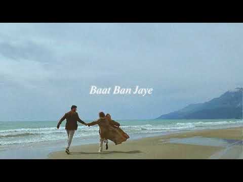 baat ban jaye (slowed + reverb)