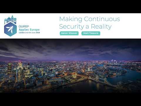 Making Continuous Security a Reality with OWASP’s AppSec Pipeline - Matt Tesauro & Aaron Weaver