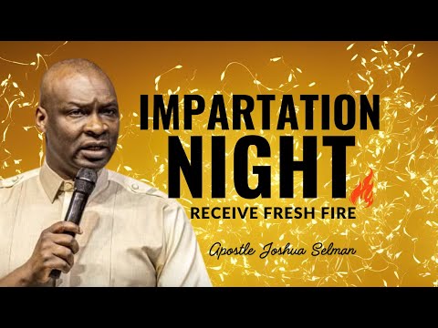 🔥 Impartation Night with Apostle Joshua Selman | Receive Fresh Fire & Grace Now!