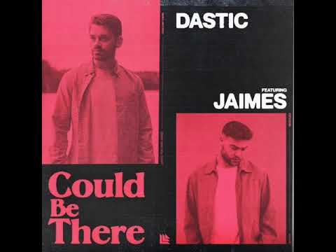 Dastic - Could Be There (Feat. Jaimes) [Official Audio]