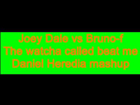 Joey Dale vs Bruno f   The watcha called beat me (Daniel Heredia mashup)