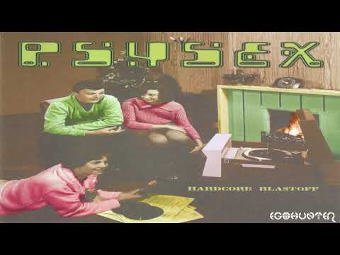 Psysex - Hardcore Blastoff  *Full Album*