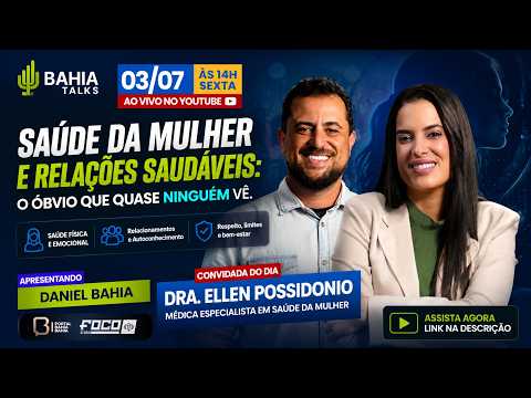 Bahia Talks - Dra. Ellen Possidonio