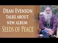 Dean Evenson Discusses New Album Seeds of Peace